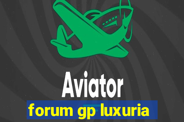 forum gp luxuria